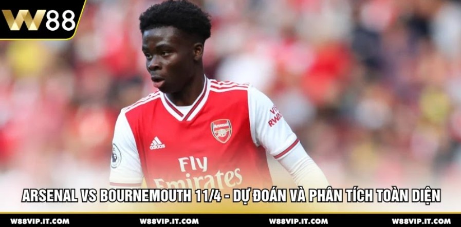 Arsenal Vs Bournemouth 11/4 - Dự Đoán Và Phân Tích Toàn Diện