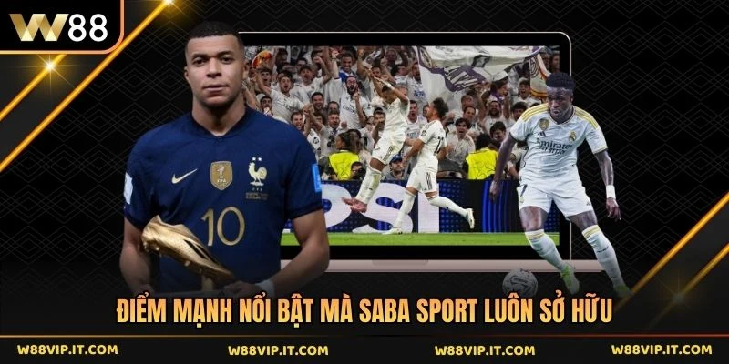 Điểm mạnh nổi bật mà Saba sport luôn sở hữu 