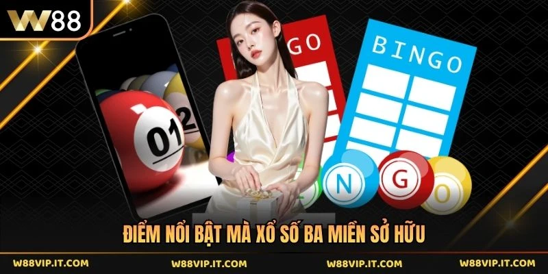 Điểm nổi bật mà xổ số ba miền sở hữu