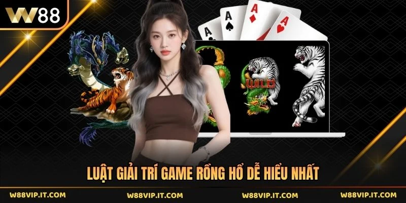 Luật giải trí game rồng hổ dễ hiểu nhất