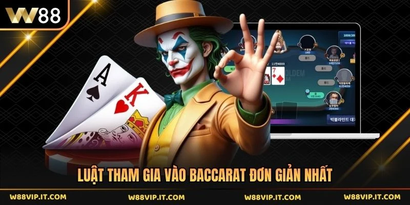 Luật tham gia vào baccarat đơn giản nhất