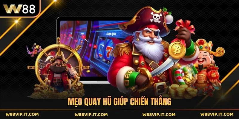 Mẹo quay hũ giúp chiến thắng