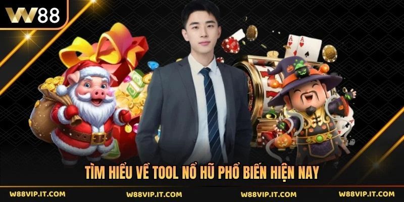 Tìm hiểu về tool nổ hũ phổ biến hiện nay