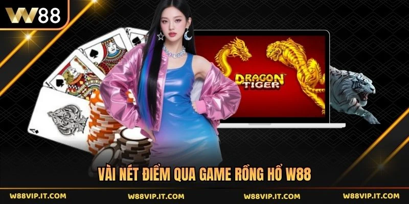 Vài nét điểm qua game rồng hổ W88