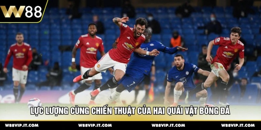 Lực lượng cùng chiến thuật của hai quái vật bóng đá 